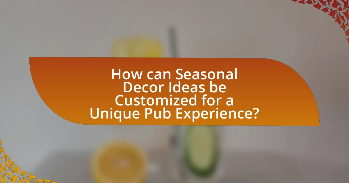 How can Seasonal Decor Ideas be Customized for a Unique Pub Experience?
