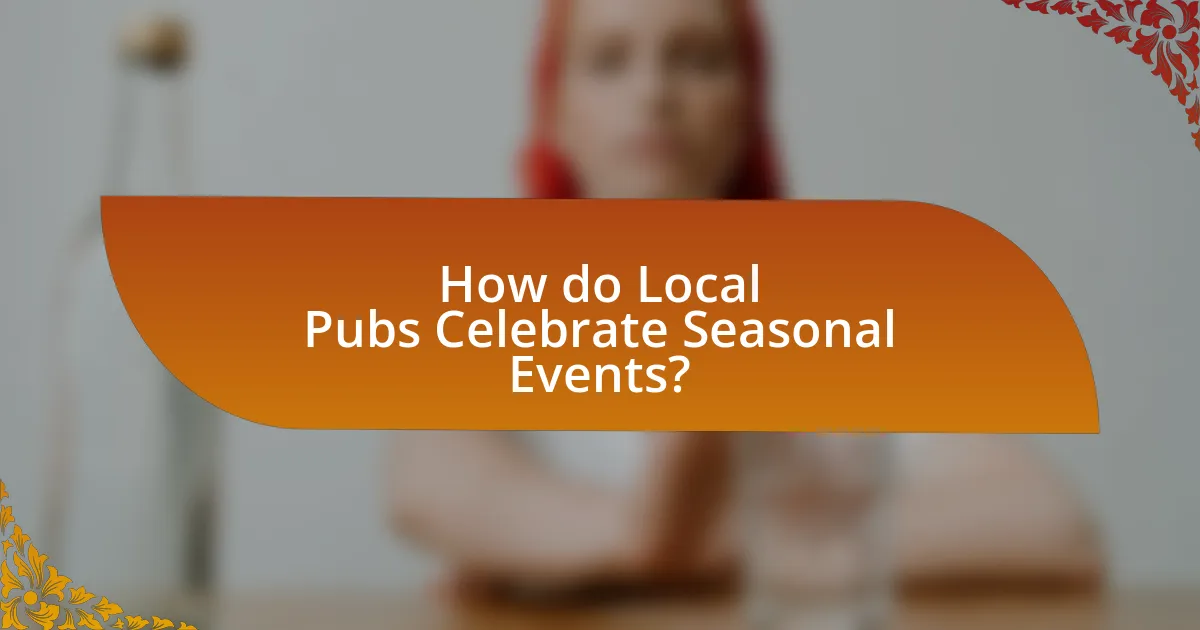 How do Local Pubs Celebrate Seasonal Events?