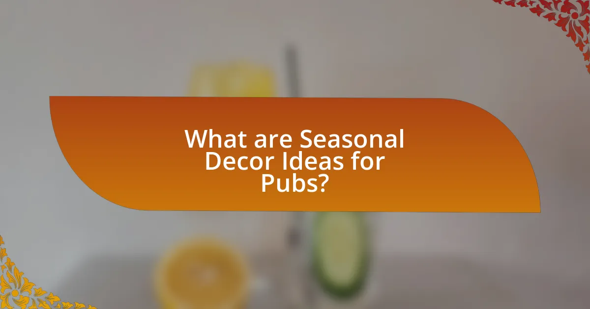What are Seasonal Decor Ideas for Pubs?