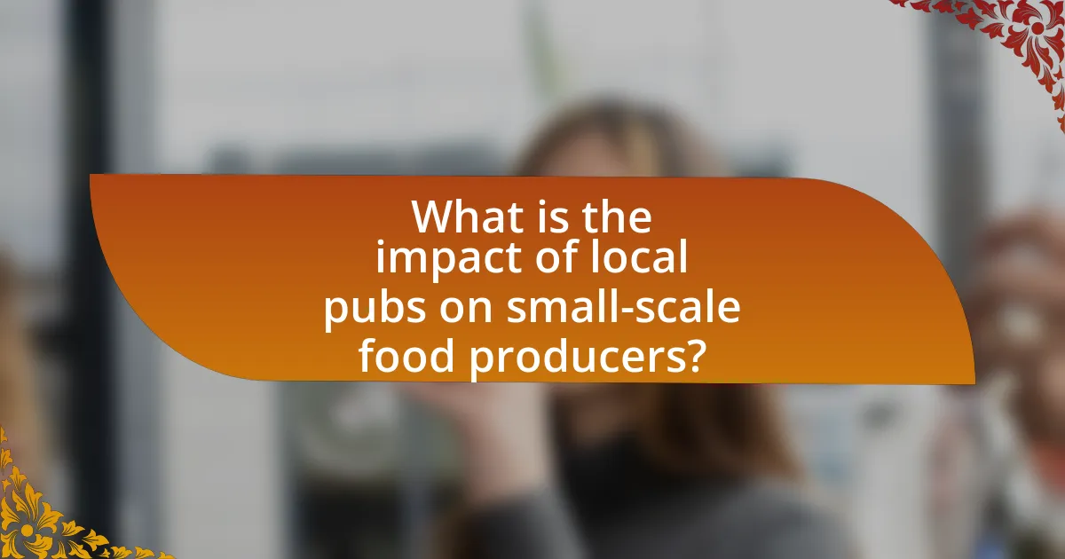 What is the impact of local pubs on small-scale food producers?